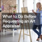 What to Do Before Requesting an Art Appraisal